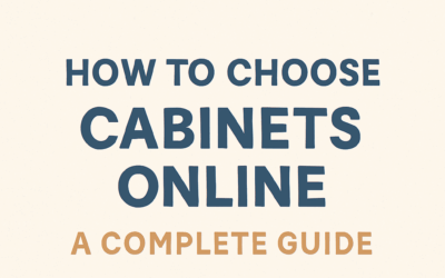How to Choose Cabinets Online: A Complete Guide